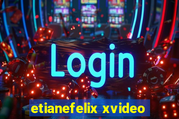 etianefelix xvideo